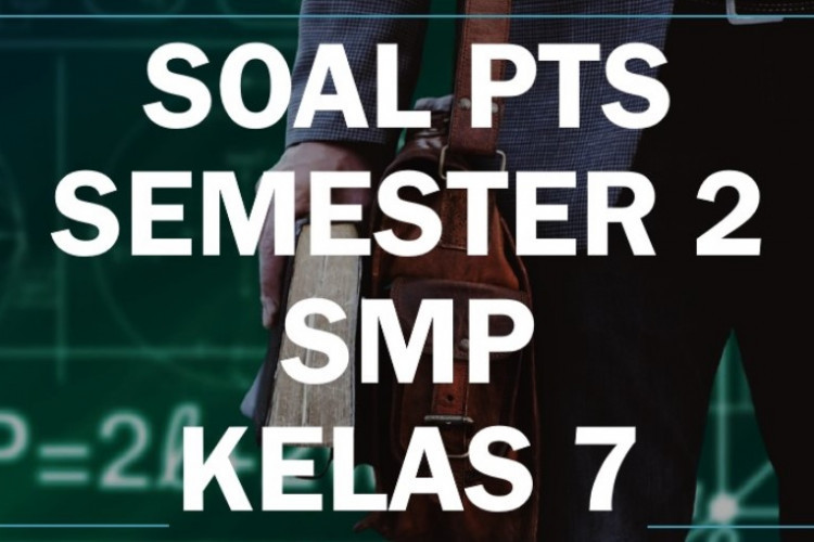 Kumpulan Soal PTS Matematika SMP Kelas 7 Semester 2 Beserta Kunci Jawaban Lengkapnya!