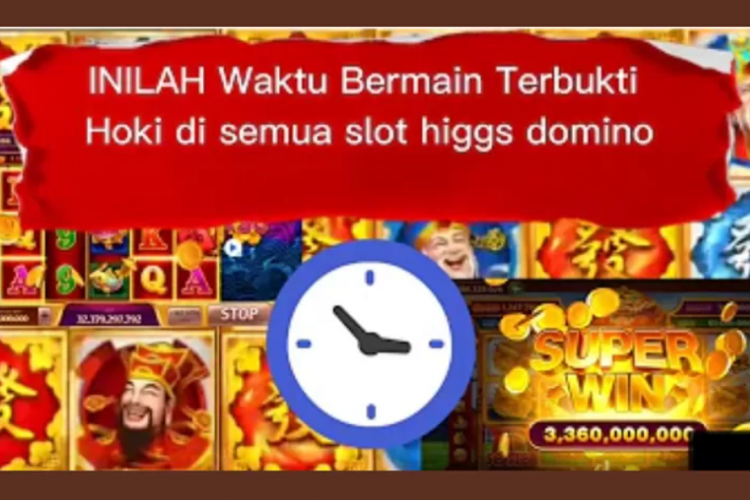 Paling Gacor Buat Main! Inilah Jam Hoki Sesuai Room Higgs Domino Terbaru, Unlock JP Bisa Dapat Banyak SuperWin