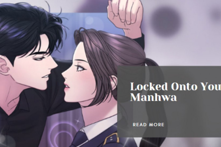 Judul Lain Manhwa Locked Onto You, Lengkap  Sinopsis dan Link Baca Simak Disini!