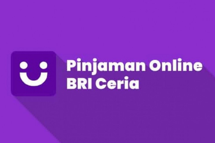 Berikut Syarat dan Cara Pengajuan BRI Ceria Serta Keunggulan, Pinjaman Langsung Cair dalam Waktu Singkat 