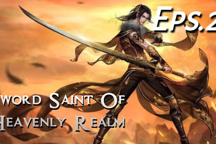 Sinopsis Anime China Sword Saint of Heavenly Realm (2023), Legenda Sword Saint Penguasa 10 Arah Bumi dan Langit