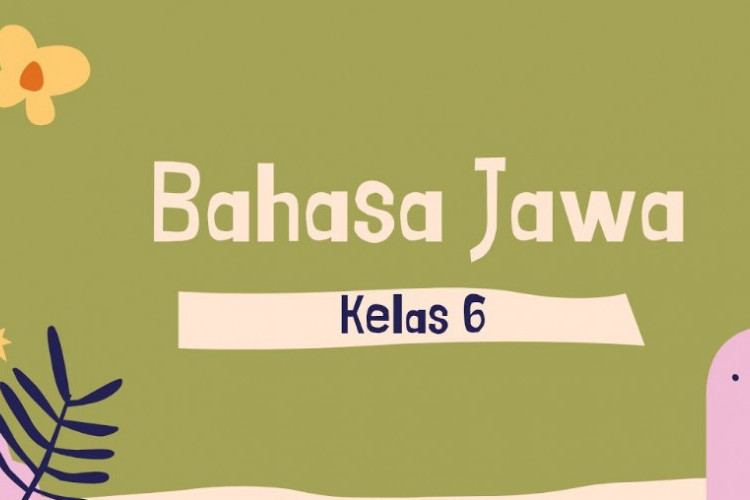 Contoh Soal Bahasa Jawa Kelas 6 Semester 2, Latihan Untuk Siap Hadapi Ujian!