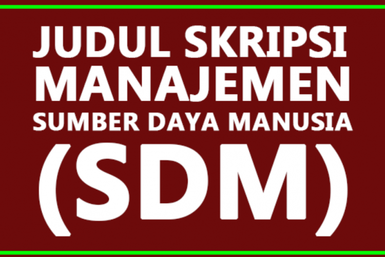 50+ Judul Skripsi Mahasiswa Manajemen SDM Tentang Desa Terbaru, Bisa Jadi Referensi Kamu!