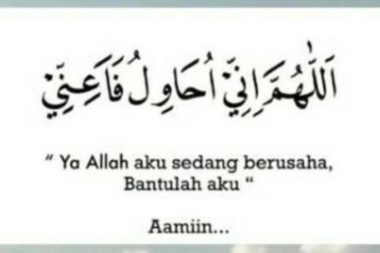 Doa Ya Allah Aku Sedang Berusaha Bantulah Aku, Inshaallah Mendapat Jawaban Atas Ikhtiarnya