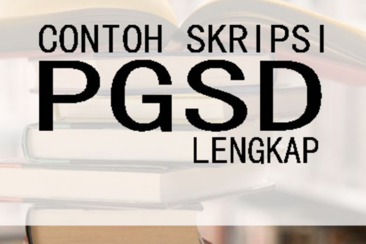 Kumpulan Referensi Judul Skripsi Jurusan PGSD Kuantitatif, Bisa Kembangkan Penelitian Berikut!