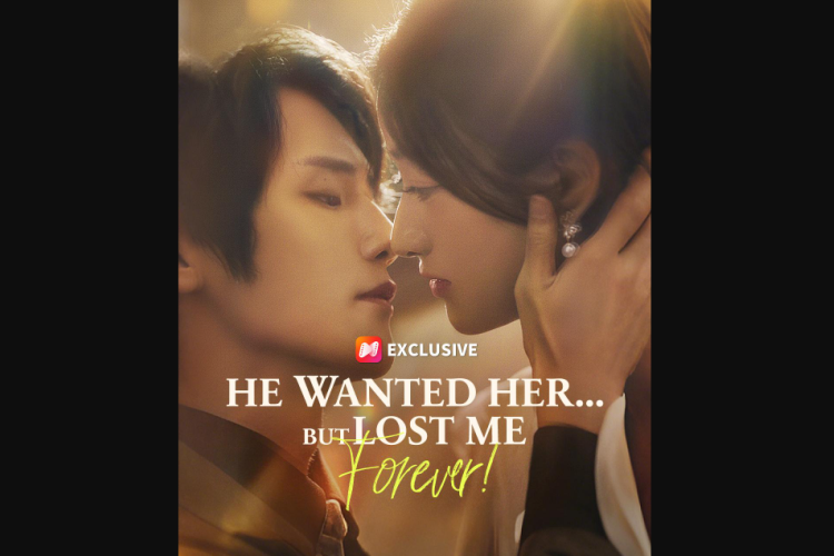 Sinopsis dan Link Nonton Drama Short China He Wanted Her... But Lost Me Forever! Sub Indonesia Full Episode 1-67 Gratis Tanpa Login