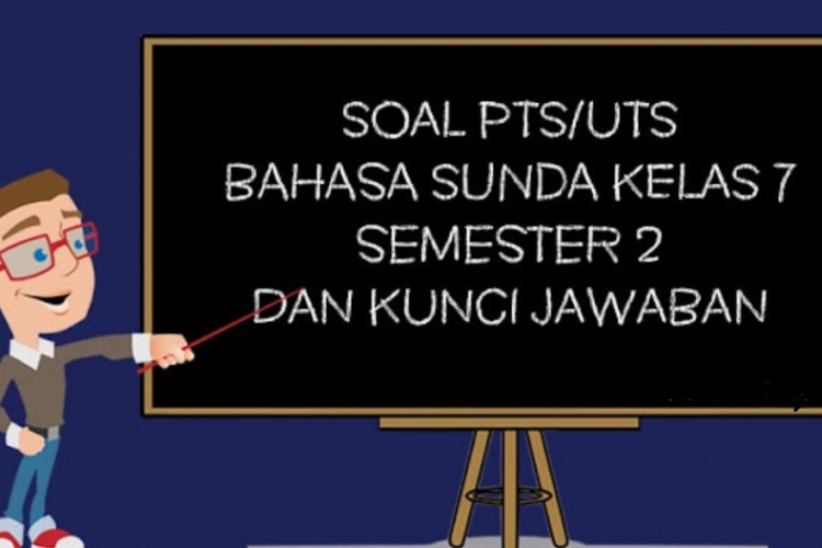 Kumpulan Soal PTS Bahasa Sunda SMP Kelas 7 Semester 2 Pilihan Ganda Terbaru 2023