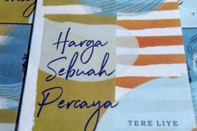 Review Novel Harga Sebuah Percaya dari Tere Liye, Membawa Pembaca Masuk ke Dalam Dongeng yang Mendebarkan!