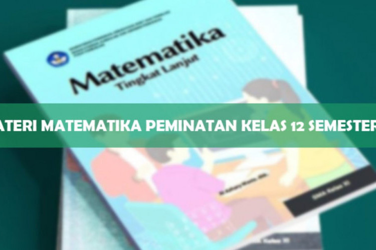 Download Buku Modul Matematika Peminatan SMA Kelas 12, Mudah Dipahami dengan Materi Lengkap!