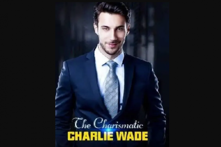 Sinopsis Novel Si Karismatik Charlie Wade, Cerita Romansa yang Viral di Media Sosial