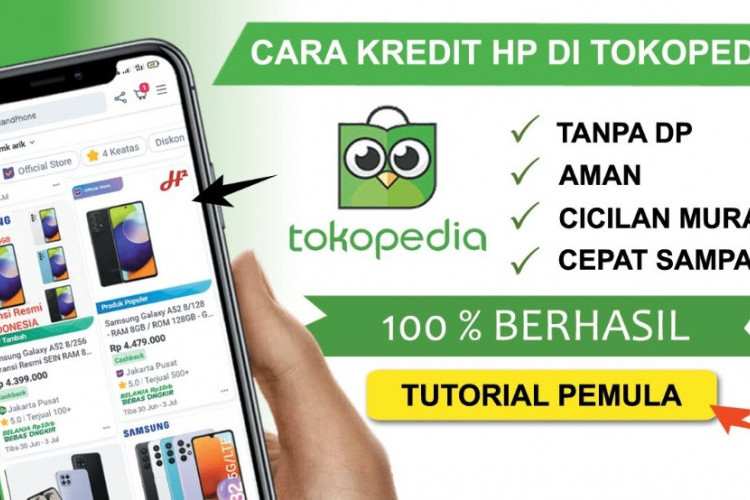 Cara Kredit HP di Tokopedia Terbaru 2023 Mudah Tanpa Kartu Kredit dengan Cepat, Berikut Syarat Lengkapnya