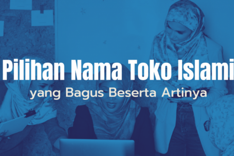 Rekomendasi Nama Usaha Menurut Islam yang Baik dan Berkah, Lengkap dengan Artinya!