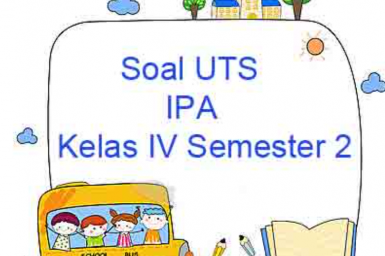 15 Contoh Soal PAT/UAS IPA Kelas 4 Semester 2 Tahun 2023, Dilengkapi Kunci Jawaban!