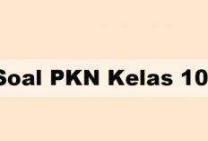 Download Kumpulan Soal PKN Kelas 10 Semester 1 Kurikulum 2013 Terbaru, Bisa Sebagai Latihan Ujian!