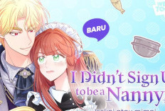 Sinopsis Webtoon I Didn't Sign Up to be a Nanny! dan Link Baca Full Chapter Bahasa Indonesia, Niat Jadi Pengasuh Malah Jadi Mama!
