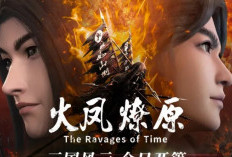 Jadwal Tayang Donghua The Ravages of Time Season 2 Kelanjutan Kisah Dong Zhuo Menjadi yang Terkuat di Masa Dinasti Han