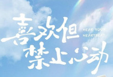 Nonton Drama China Hear Your Hearbeat (2023) Episode 22 Sub Indo, Semakin Seru dan Menarik!