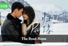 Nonton Drama China Road Home (2023) Full Episode 1-30 Sub Indo, Hubungan Jarak Jauh Akankah Berhasil?