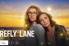 Nonton Series Firefly Lane: Season 2 Part 2 Full Episode Sub Indo, Masih Jadi Serial Original Netflix!
