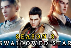 Nonton Donghua Swallowed Star Season 3 Full Episode Subtitle Indonesia, Kelanjutan Kisah Perjuangan Lou Feng