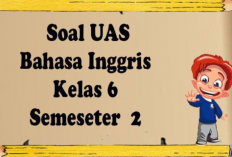 Download Soal-soal PDF UAS Bahasa Inggris Kelas 6 SD/MI Semester 2, Lengkap dengan Kunci Jawaban!