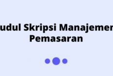 50+ Judul Skripsis Manajemen Pemasaran Terbaru, Bisa Jadi Referensi Materi Penelitian!