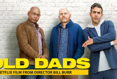 Bill Burr Jadi Bapak-bapak Ketinggalan Zaman! Simak Sinopsis Film Old Dads (2023) yang Tayang di Netflix