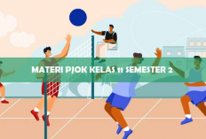 Daftar Materi PJOK SMA/SMK Kelas 11 Semester 2, Lengkap dengan Pembahasan Ringkas!