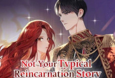 Cek Judul Lain Not Your Typical Reincarnation Story di Naver, Update Alur Cerita Lebih Cepat!