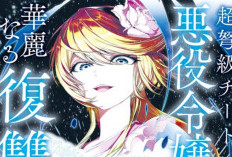 Link Baca Choudokyuu Cheat Akuyaku Reijou No Karei Naru Fukushuutan Full Chapter Bahasa Indonesia, Cek di Sini 