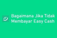 Bagaimana Jika Tidak Membayar Easy Cash? Waspada! Begini Resiko yang Akan Diterima