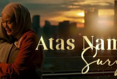 Sinopsis Film Atas Nama Surga, Dilema Antara Cinta Lama atau Cinta Karena Pertemuan Tak Terduga