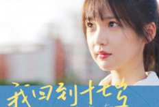 Link Nonton Drama China Back to Seventeen (2023) Episode 20 SUB INDO, Kejutan Spesial Ulang Tahun Xu Yang!