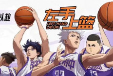 Sinopsis Anime Left Hand Layup (Zuoshou Shanglan) Season 2, Perjuangan Tim Basket Jingbei Berlanjut!