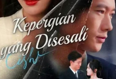 Link Drama China Kepergian Yang Disesali Full Episode Dub Indo 4K GRATIS, Penyesalan Istri Takabur 