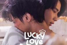 Link Nonton Drama BL Lucky Love (2023) SUB INDO Full Episode 1-2, Cerita Hubungan Antara Koki Muda dan Pemuda yang Baru Patah Hati