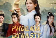 Nonton Drama China Phoenix Dynasty Full Episode Sub Indonesia, Kisah Keluarga Kerajaan yang Rebutan Warisan