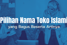 Rekomendasi Nama Usaha Menurut Islam yang Baik dan Berkah, Lengkap dengan Artinya!