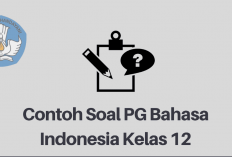 Latihan Soal dan Kunci Jawaban Bahasa Indonesia Kelas 12 Semester 2 Terbaru!