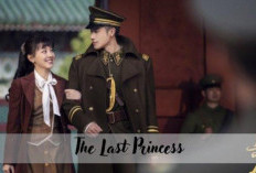 TAMAT! Nonton Drama China The Last Princess (2023) Episode 35 Sub Indo, Akhir Perjalanan Putri Deokhye